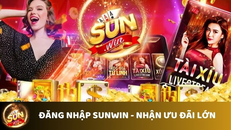 Đăng nhập Sunwin nhận ưu đãi lớn