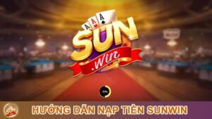 Hướng dẫn nạp tiền Sunwin