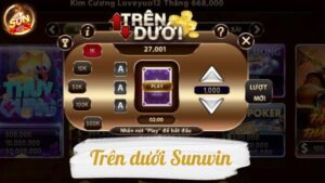 Trên Dưới SunWin - Game dự đoán đổi thưởng số 1 cho BET thủ