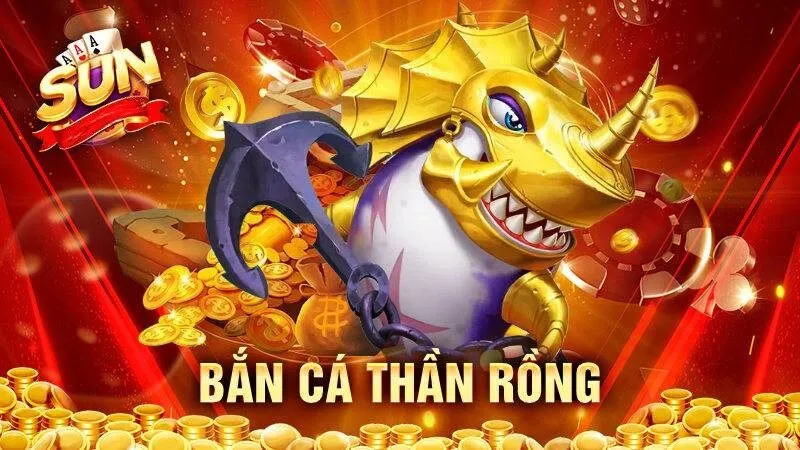 Bắn Cá Thần Rồng – Khám Phá Game Bắn Cá Hay Nhất Sunwin
