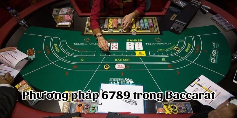 Bật Mí Phương Pháp 6789 Trong Baccarat Sunwin - Ưu Nhược Điểm