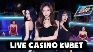 Live Casino Kubet: Sảnh Game Bùng Nổ, Trải Nghiệm Đỉnh Cao